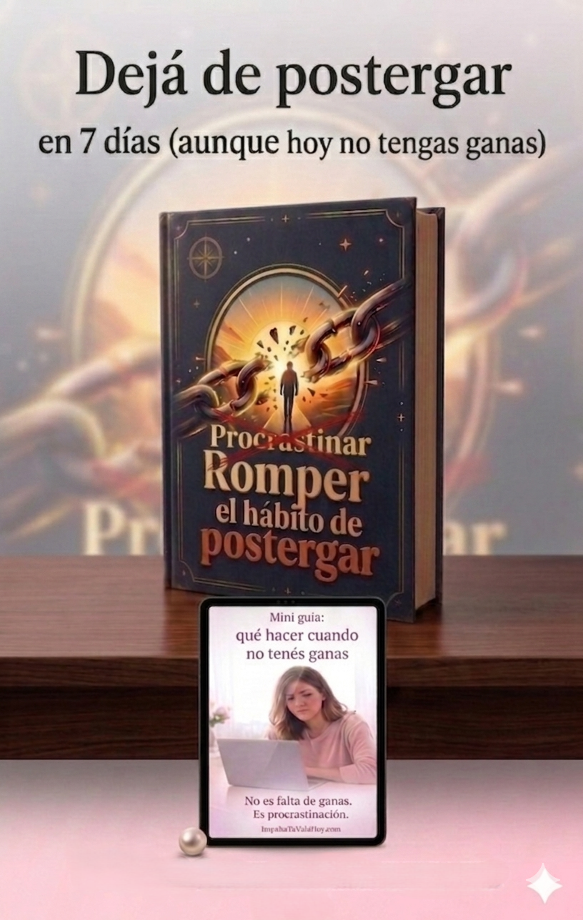 Romper el hábito de Postergar-Impulsa Tu Vida Hoy